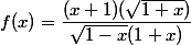 f(x)=\dfrac{(x+1)(\sqrt{1+x})}{\sqrt{1-x}(1+x)}
